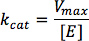 Catalytic efficiency equation \(k_{cat}=\frac{V_{max}}{[E]}\); formula for enzyme kinetics.