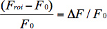 Fluorescence change formula, ΔF/F₀, for optical analysis, ROI intensity calculation.