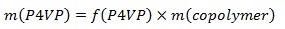 figure-protocol-2 Mathematical equation for copolymer mass; m(P4VP)=f(P4VP)×m(copolymer); polymer chemistry.