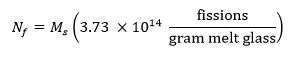 figure-protocol-3 Nuclear fission equation for glass melt analysis, displaying fissions per gram; scientific formula.