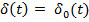 Mathematical formula δ(t)=δ₀(t), equation related to time-dependent functions.