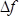 Δf symbol for frequency change in equations or signal analysis studies.