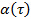 a(τ) symbol for time-dependent function analysis in physics or engineering equations.