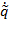 heat transfer rate symbol \( \dot{q} \), representing energy per unit time in thermodynamics equation