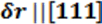 Crystallographic direction symbol δr‖[111], concept of lattice orientation in materials science.
