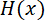 Mathematical function notation \(H(x)\), emphasizing variable dependence.