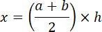 Trapezoidal area formula, x = (a + b) / 2 × h, mathematical expression.