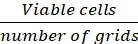 Viable cells to grids ratio formula, used in cell viability calculations, experimental data analysis.