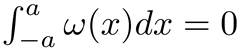 Integral equation ∫ from -a to a of ω(x)dx=0, symmetric function analysis, formula illustration.