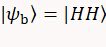 Quantum state notation; equation showing entangled state |ψb⟩ = |HH⟩; physics concept.