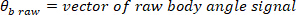 θraw = vector of raw body angle signal; mathematical symbol representation.