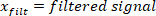 x_filt=filtered signal equation; data analysis method; concise definition<|vq_10083|>