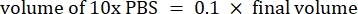 Equation of PBS dilution: volume of 10x PBS = 0.1 × final volume.