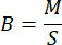 B=M/S formula; ratio calculation symbol; used in physics or engineering equations