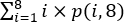 Sum of probabilities equation Σi=1^8 i×p(i,8), statistical computation formula.