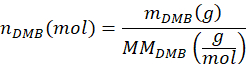 Chemical equation for calculating moles; formula: n<sub>DMB</sub>(mol)=m<sub>DMB</sub>(g)/MM<sub>DMB</sub>(g/mol)
