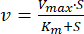 Michaelis-Menten equation, v=(Vmax*S)/(Km+S), enzyme kinetics, formula for substrate reaction rate.