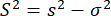 Variance decomposition formula, S² = s² - σ², statistical analysis, equation diagram.