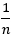 Fraction representation of 1/n in mathematical notation.