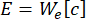 Equation for energy, E=We[c], representing potential energy calculation in physics principles.