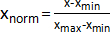 Normalization formula Xnorm=(X-Xmin)/(Xmax-Xmin); mathematical equation for data scaling.