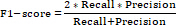 F1-score formula for evaluation, showing calculation using precision and recall, mathematical equation.