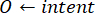 Equation symbol O←intent; Intention representation; Static equilibrium concept.