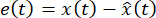 Error calculation equation e(t)=x(t)-x̂(t), symbol for control systems analysis.