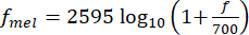 Mel scale formula: \(f_{mel}=2595\log_{10}(1+\frac{f}{700})\), shown as an equation image.