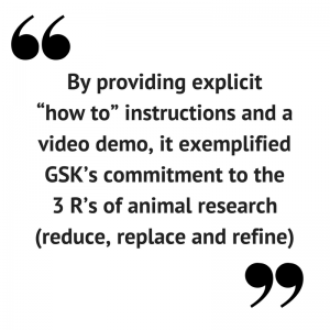 “By providing explicit “how to” instructions and a video demo, it exemplified GSK’s commitment to the 3 R’s of animal research (reduce, replace and refine)”